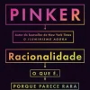 Racionalidade de Steven Pinker - O que É, Porque Parece Rara e Porque Importa