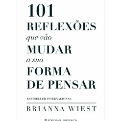 101 Reflexões que Vão Mudar A sua Forma de Pensar de Brianna Wiest