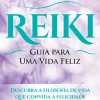 Reiki: Guia para uma Vida Feliz de João Magalhães - (4ª Edição)