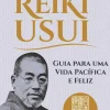 Reiki Usui de João Magalhães - Guia para uma Vida Pacífica e Feliz