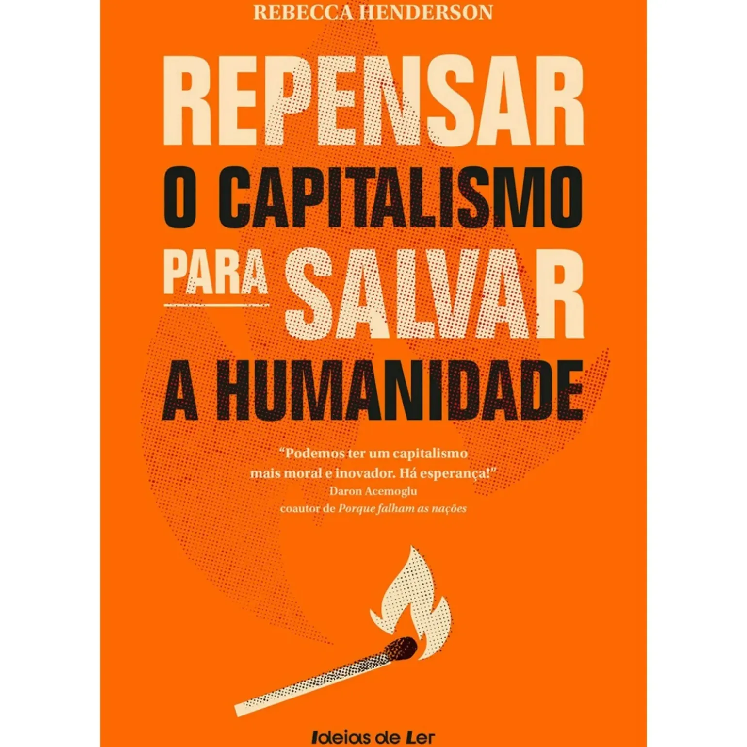 Repensar o Capitalismo para Salvar A Humanidade de Rebecca Henderson