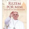 Rezem por Mim de Julie Schwieter Collazo e Lisa Rogak - Citações do Papa Francisco