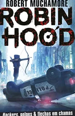 Robin Hood - Hackers, Golpes & Flechas em Chamas
