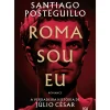 Roma Sou Eu de Santiago Posteguillo