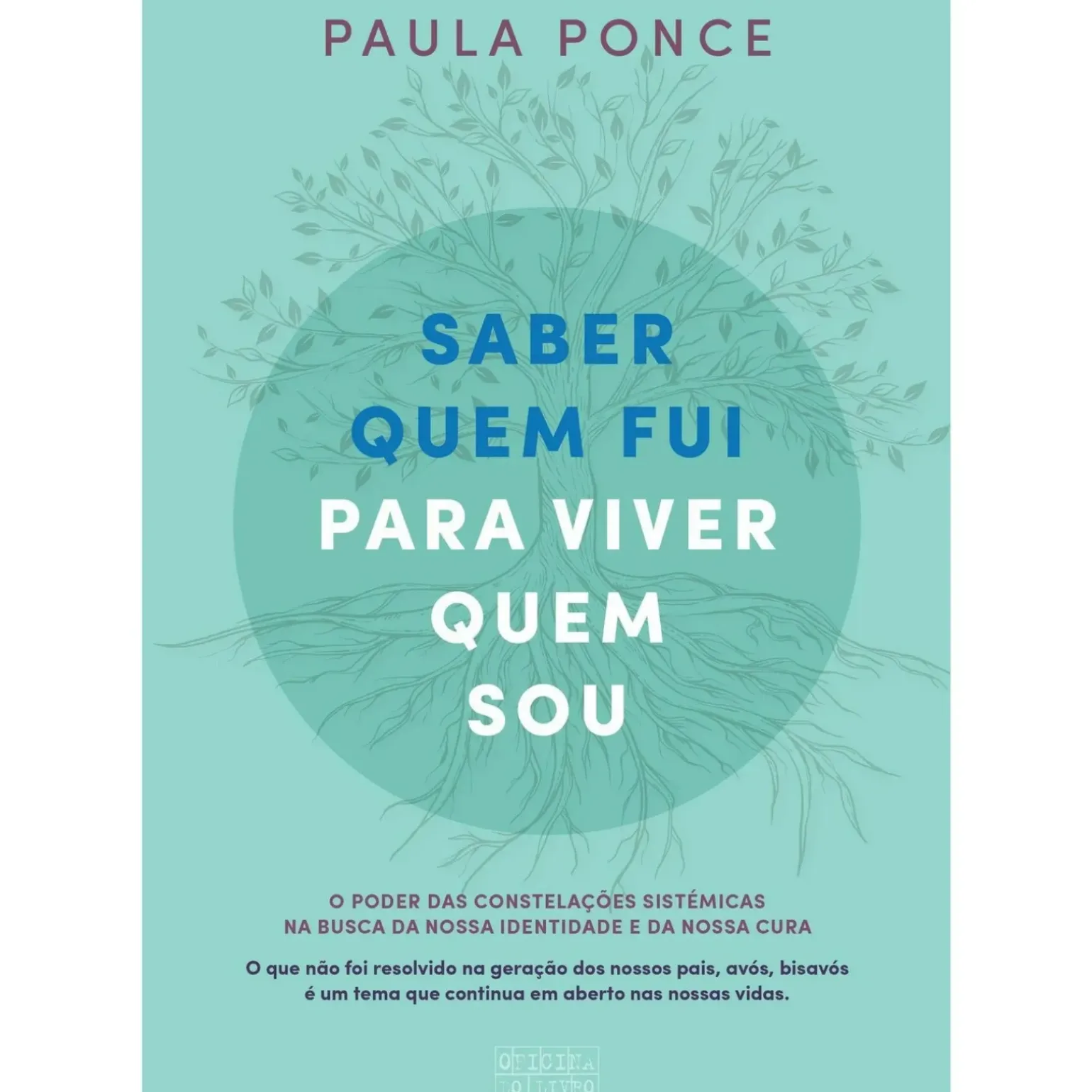 Saber Quem Fui para Viver Quem Sou de Paula Ponce