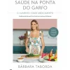 Saúde na Ponta do Garfo de Bárbara Taborda - O Alimento Como Medicamento