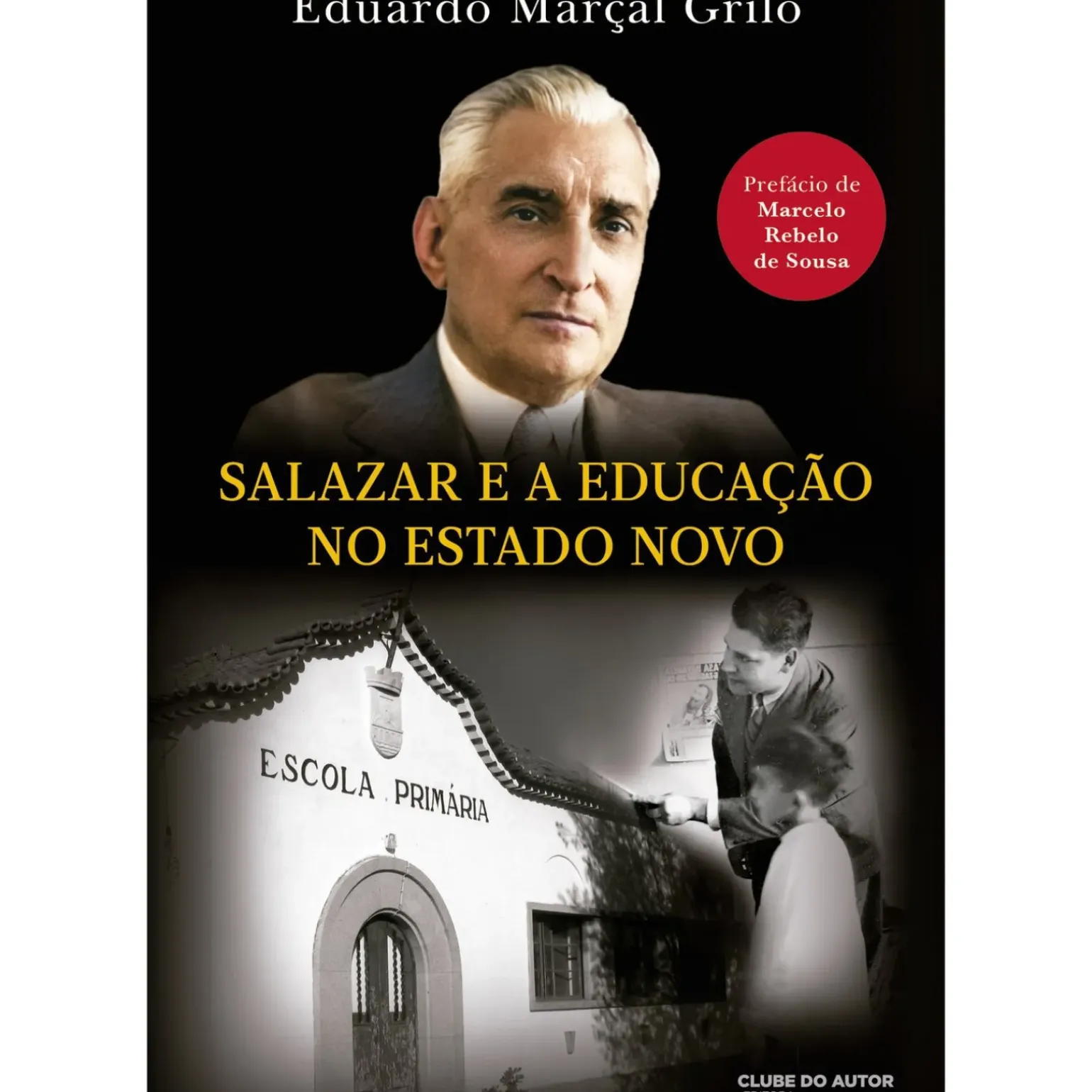 Salazar e a Educação no Estado Novo de Eduardo Marçal Grilo