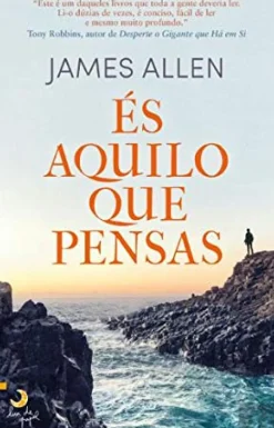 És Aquilo que Pensas de James Allen