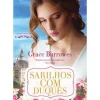Sarilhos com Duques de Grace Burrowes - Noivas da Regência - Volume I