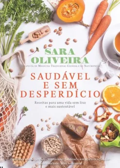 Saudável e sem Desperdício de Sara Oliveira