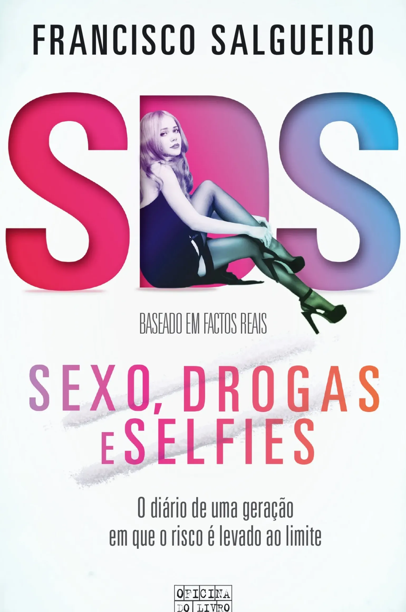 S.D.S. - Sexo, Drogas e Selfies de Francisco Salgueiro