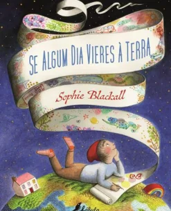 Se Algum Dia Vieres à Terra de Sophie Blackall