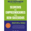 Segredos dos Empreendedores Mais Bem-Sucedidos de Reid Hoffman, Deron Triff e June Cohen
