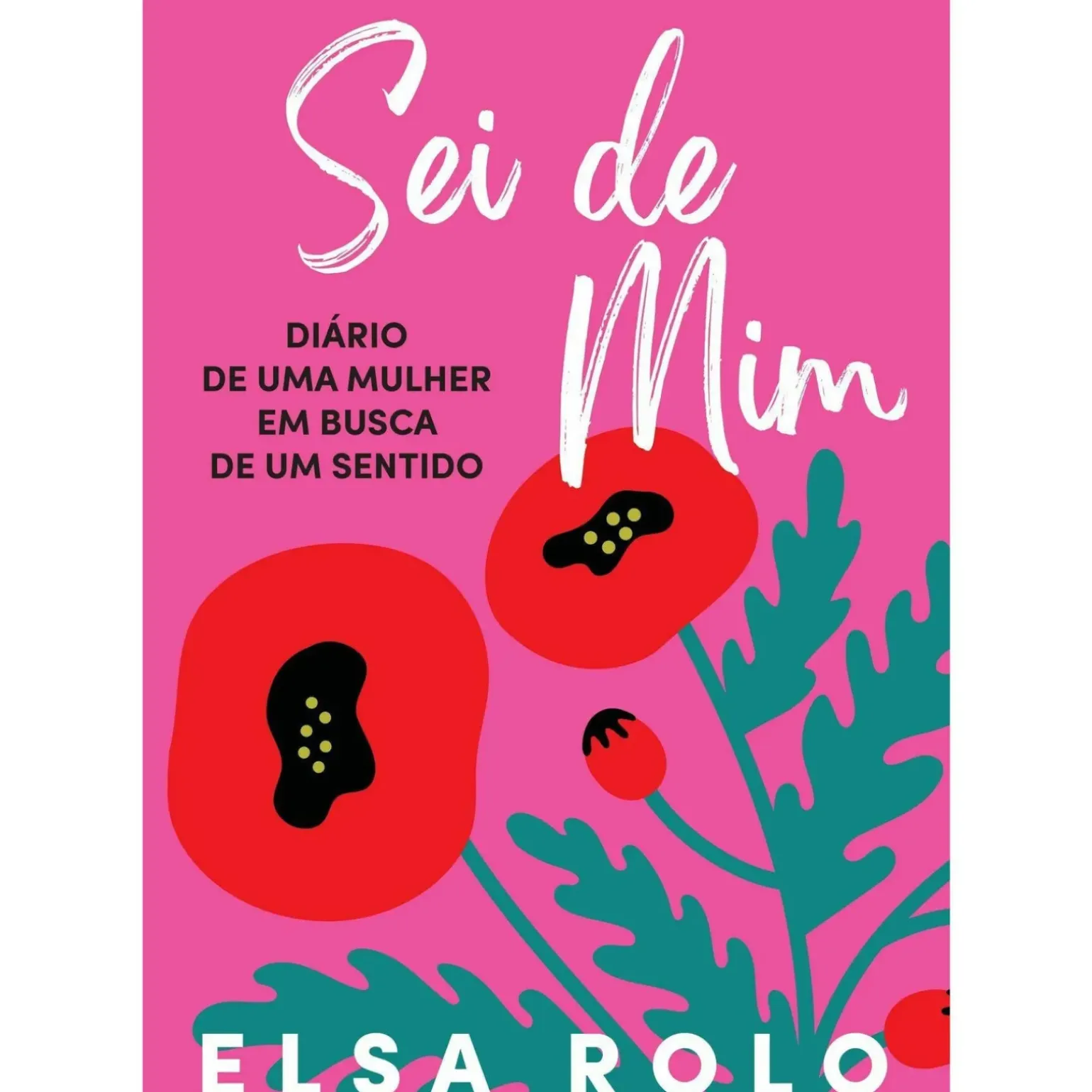Sei de Mim de Elsa Rolo - Diário de uma Mulher em Busca de um Sentido