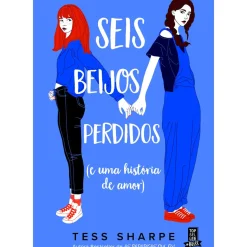 Seis Beijos Perdidos (E uma História de Amor) de Tess Sharpe