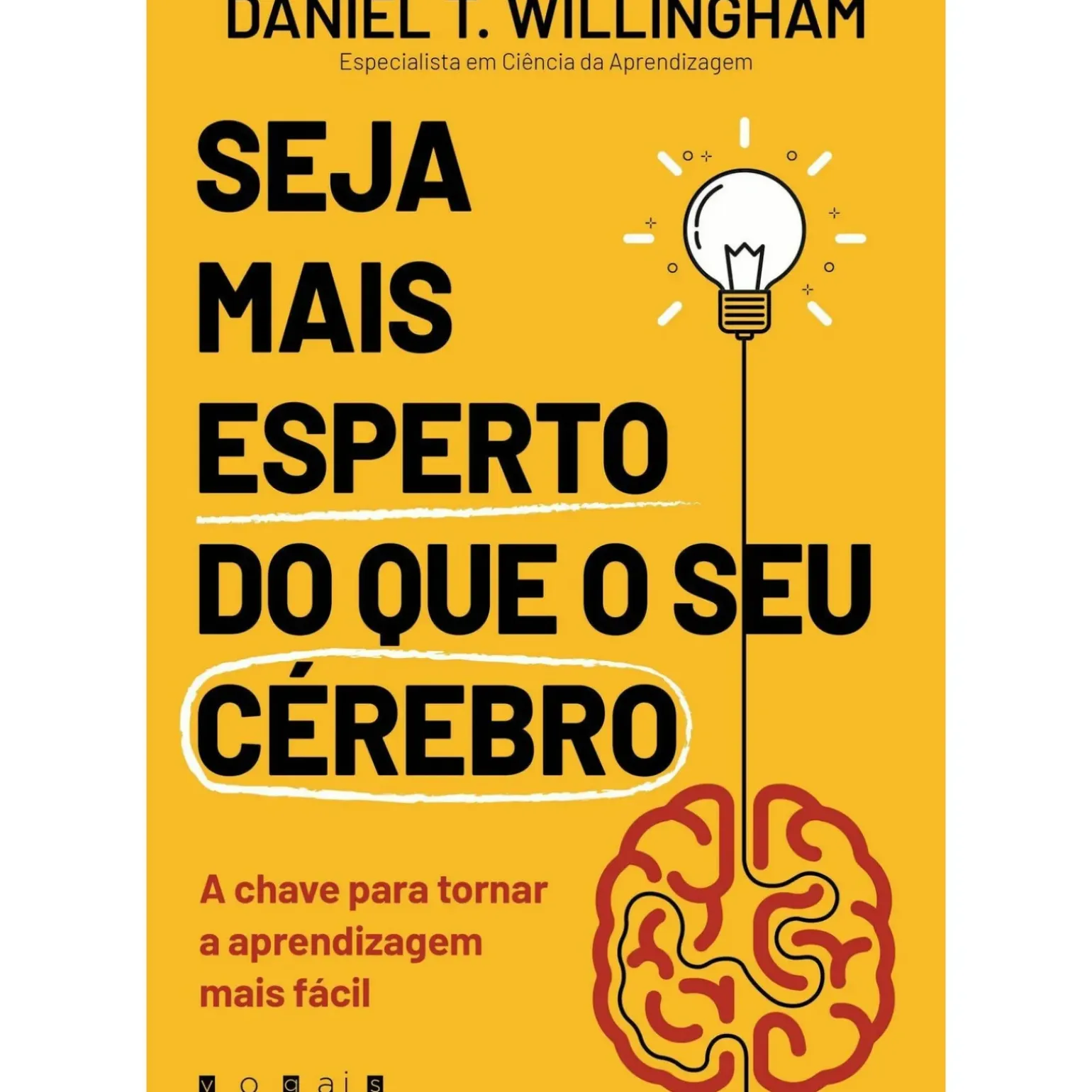 Seja Mais Esperto do que o seu Cérebro de Daniel T. Willingham