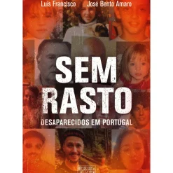 Sem Rasto - Desaparecidos em Portugal de Luís Francisco e José Bento Amaro