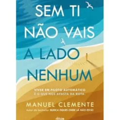Sem Ti Não Vais a Lado Nenhum de Manuel Clemente