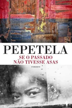 Se o Passado Não Tivesse Asas de Pepetela