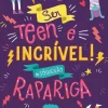 Ser Teen é Incrível! Rapariga de Sharie Coombes - #sóquenão