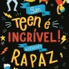 Ser Teen é Incrível! Rapaz de Sharie Coombes - #sóquenão