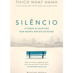 Silêncio - o Poder da Quietude Num Mundo Repleto de Ruído de Thich Nhat Hanh