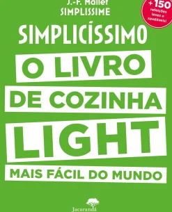 Simplicissimo Light de Jean-Francois Mallet - O Livro de Cozinha Ligth Mais Fácil do Mundo