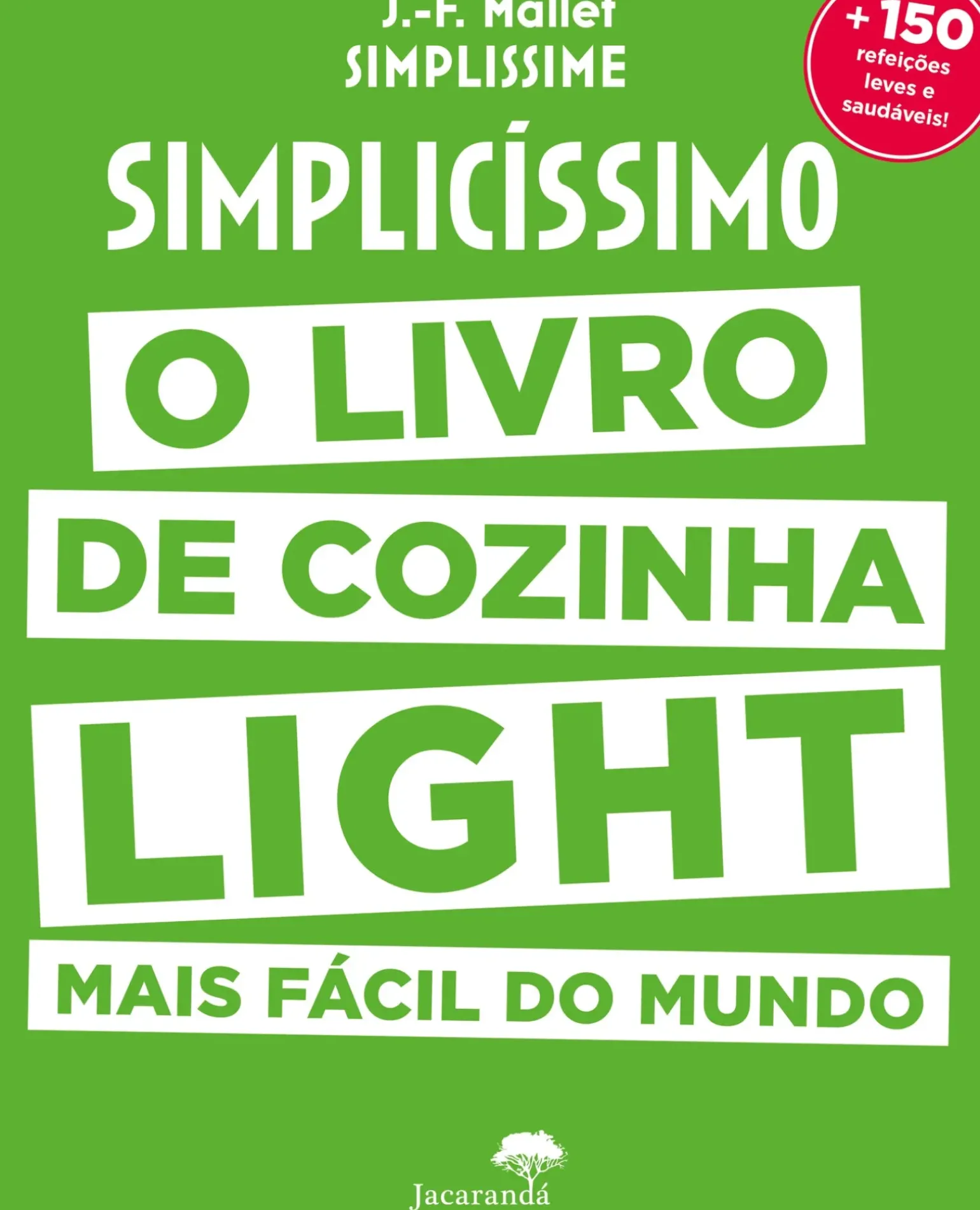 Simplicissimo Light de Jean-Francois Mallet - O Livro de Cozinha Ligth Mais Fácil do Mundo