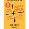 Sinceridade Radical - Consiga o que Quer, Dizendo o que Pensa de Kim Scott