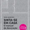 Sinta-se em Casa de Frida Ramstedt - O Manual de Decoração de Interiores