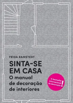 Sinta-se em Casa de Frida Ramstedt - O Manual de Decoração de Interiores