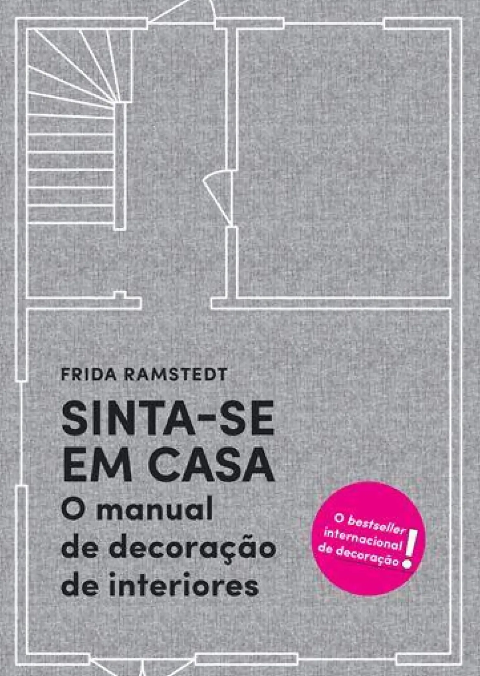 Sinta-se em Casa de Frida Ramstedt - O Manual de Decoração de Interiores