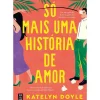 Só Mais uma História de Amor de Katelyn Doyle
