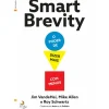 Smart Brevity - o Poder de Dizer Mais com Menos de Jim Vandehei, Mike Allen e Roy Schwartz