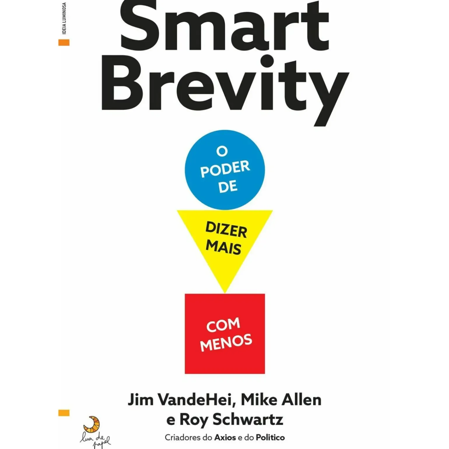 Smart Brevity - o Poder de Dizer Mais com Menos de Jim Vandehei, Mike Allen e Roy Schwartz