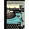 Sobre a Escrita de Charles Bukowski