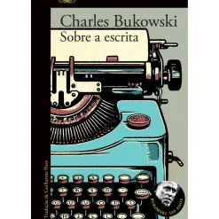 Sobre a Escrita de Charles Bukowski