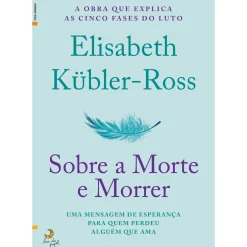 Sobre a Morte e Morrer de Elisabeth Kübler-Ross