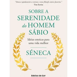 Sobre a Serenidade do Homem Sábio de Séneca