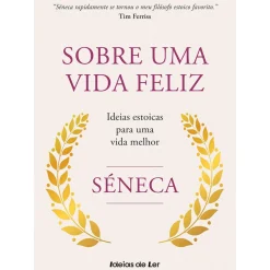 Sobre uma Vida Feliz de Séneca