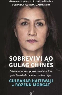 Sobrevivi ao Gulag Chinês de Gulbahar Haitiwaji e Rozenn Morgat