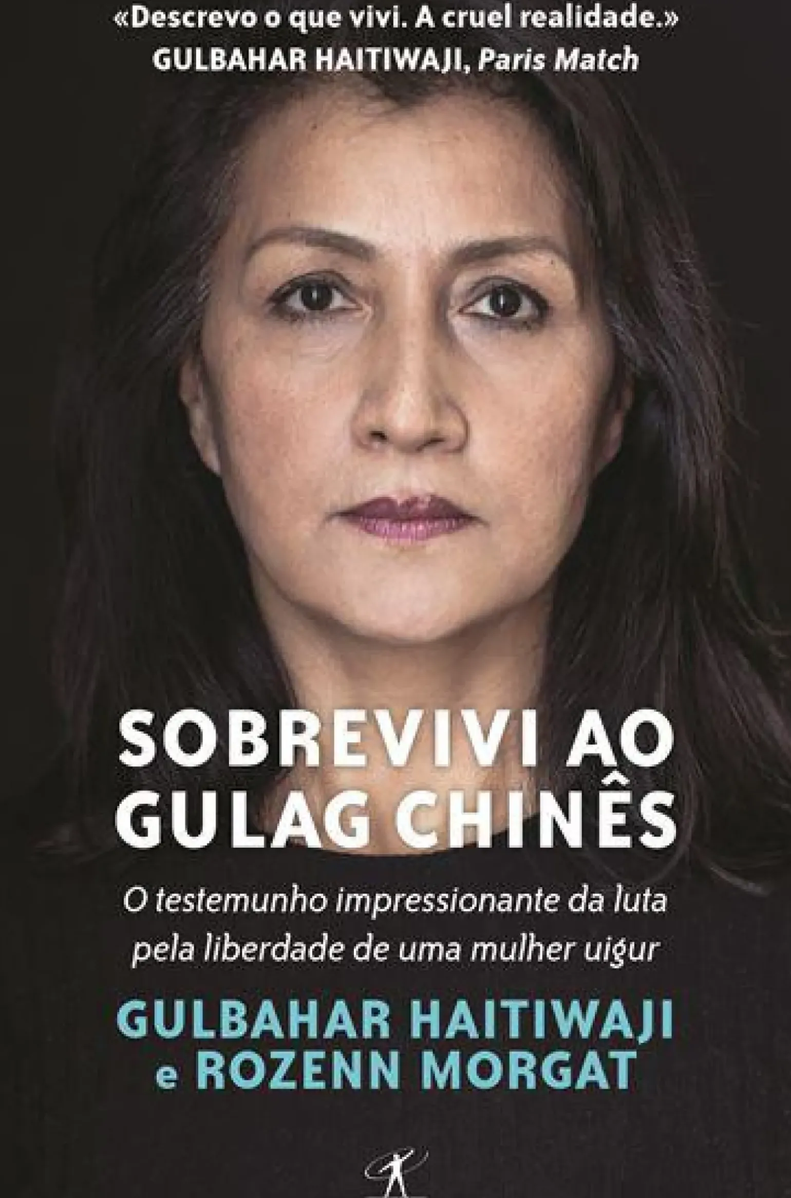 Sobrevivi ao Gulag Chinês de Gulbahar Haitiwaji e Rozenn Morgat