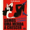 Somos (Mesmo) uma Merda a Crescer de Filipa Beleza