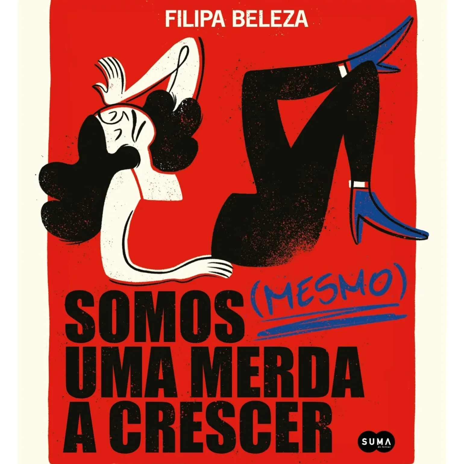 Somos (Mesmo) uma Merda a Crescer de Filipa Beleza