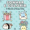 Sonhar e Colorir - o Mundo à Nossa Volta