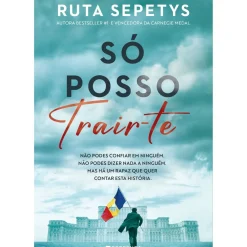 Só Posso Trair-te de Ruta Sepetys
