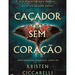 Série Mariposa Escarlate - Livro 1: Caçador sem Coração de Kristen Ciccarelli
