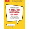 Storytelling - A Melhor História Ganha de Mark Edwards - Como Comunicar de Forma Mais Eficaz e Conquistar as Pessoas