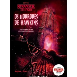 Stranger Things - os Horrores de Hawkins de Matthew J. Gilbert
