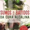 Sumos e Batidos da Cura Alcalina de Dr. Stephan Domenig